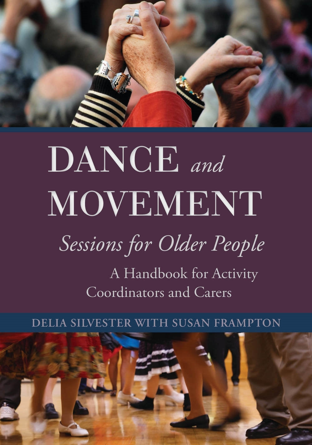 Dance and Movement Sessions for Older People by Delia Silvester