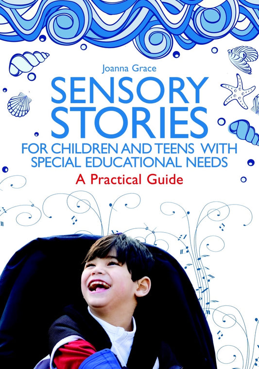 Sensory Stories for Children and Teens with Special Educational Needs by Joanna Grace
