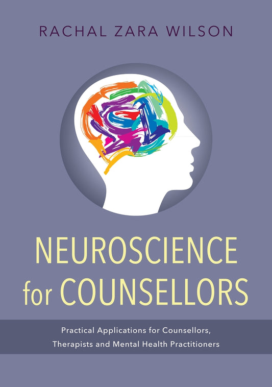 Neuroscience for Counsellors by Rachal Zara Wilson
