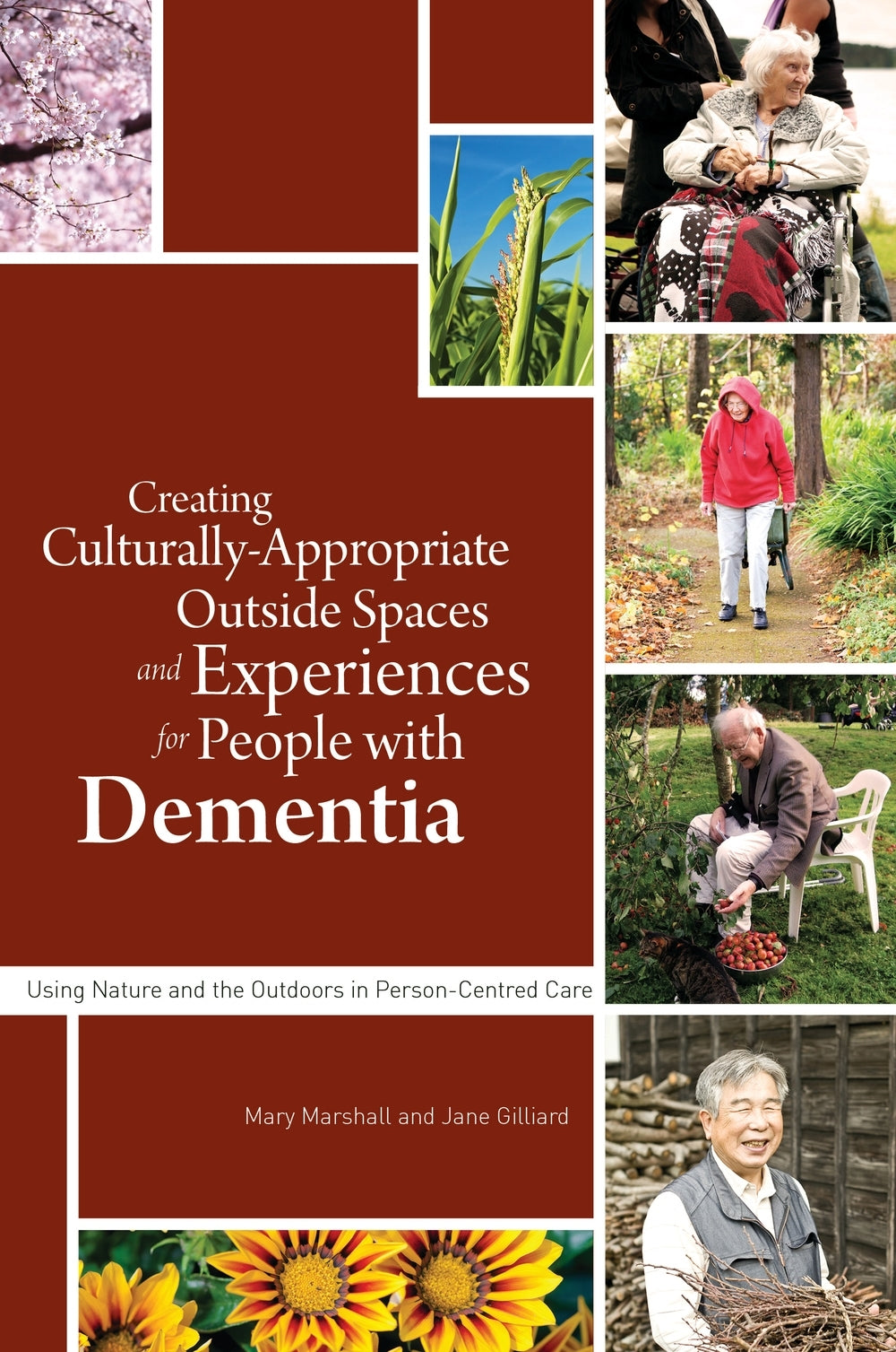 Creating Culturally Appropriate Outside Spaces and Experiences for People with Dementia by Professor Mary Marshall, Jane Gilliard, No Author Listed