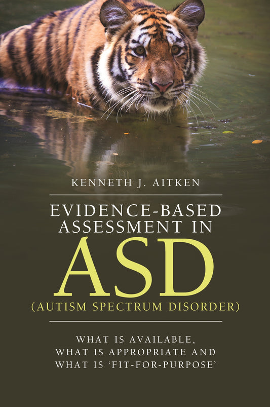 Evidence-Based Assessment in ASD (Autism Spectrum Disorder) by Kenneth Aitken