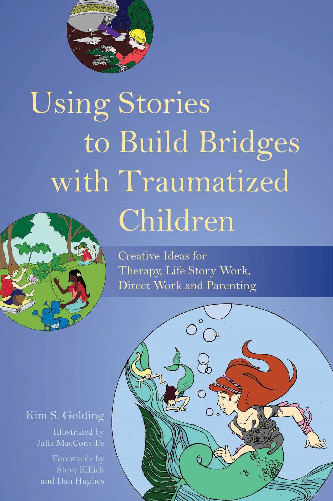 Using Stories to Build Bridges with Traumatized Children by Julia McConville, Kim S. Golding, Steve Killick, Dan Hughes