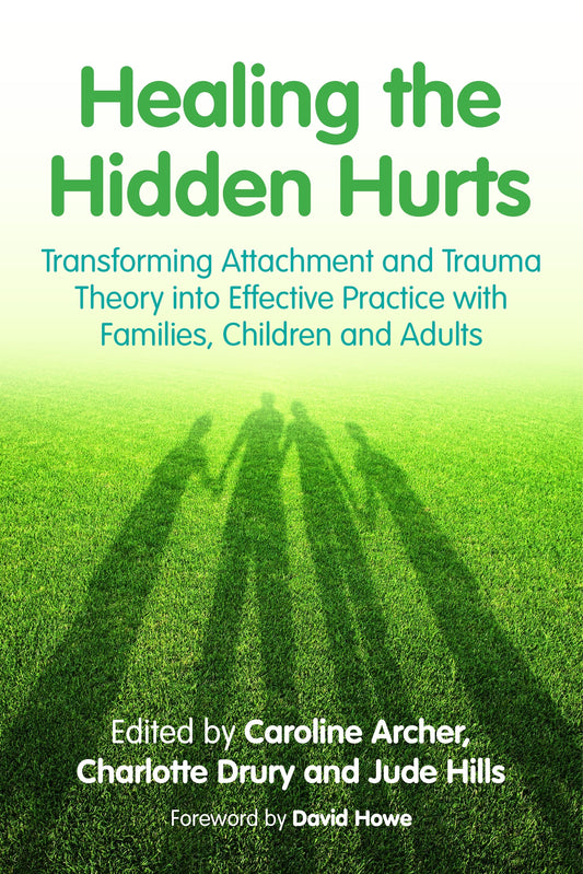 Healing the Hidden Hurts by Caroline Archer, David Howe, Charlotte Drury, Jude Hills