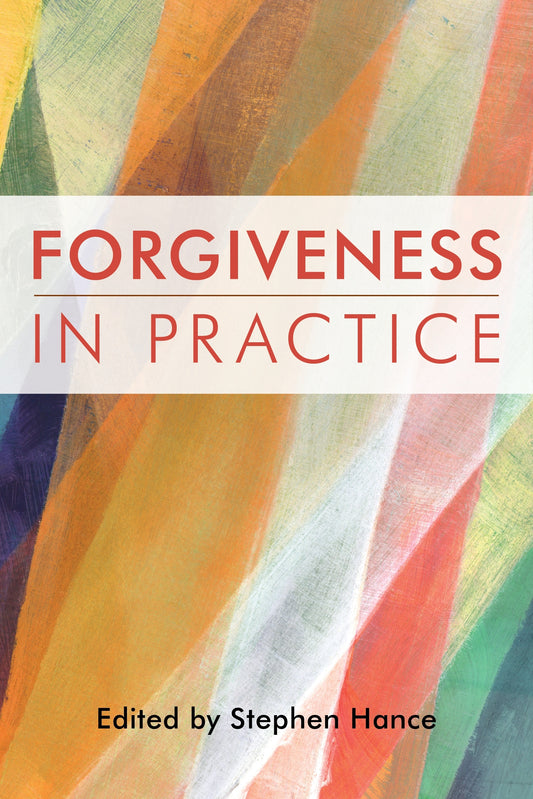 Forgiveness in Practice by Stephen Hance