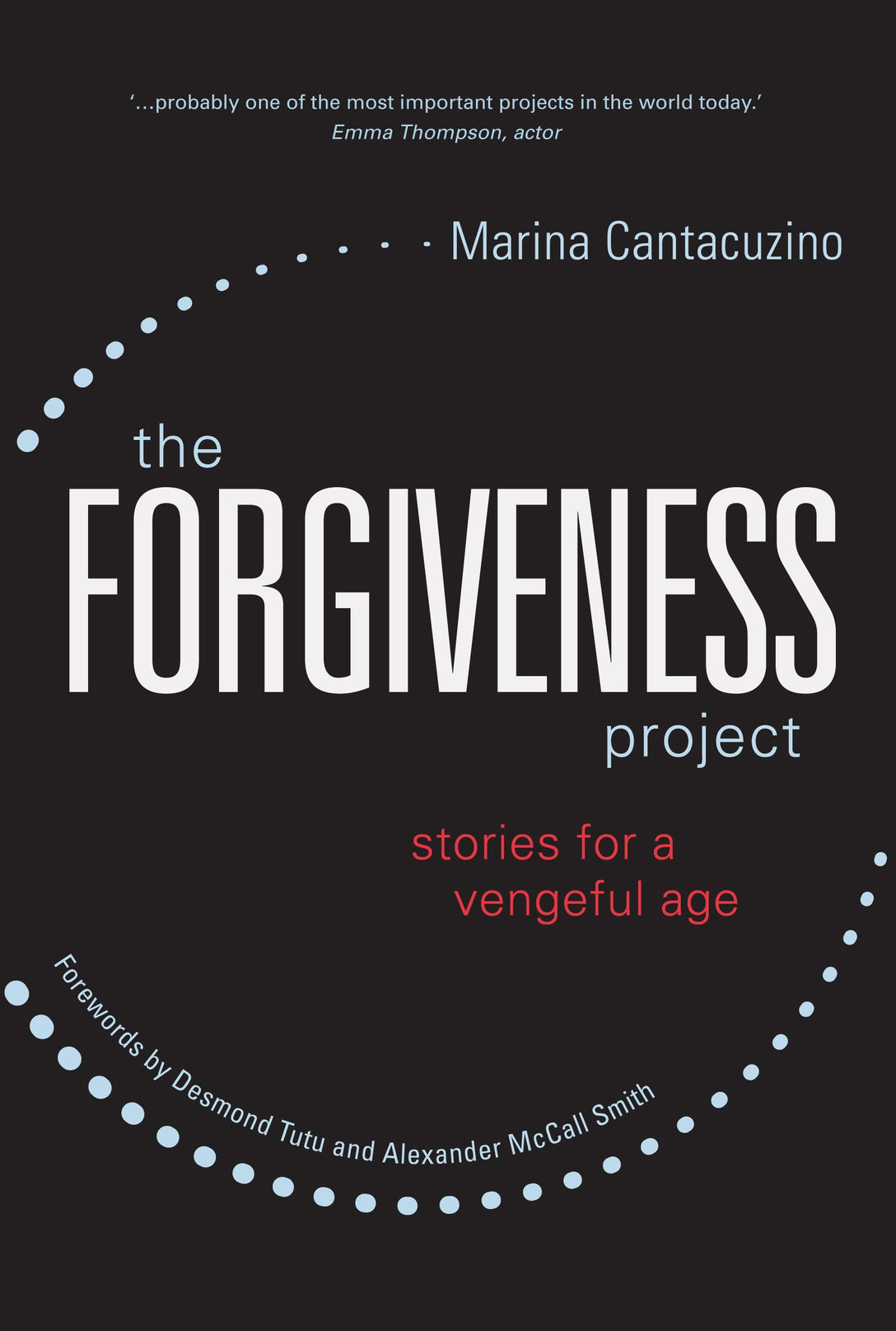 The Forgiveness Project by Archbishop Emeritus Desmond Tutu, Alexander McCall McCall Smith, Marina Cantacuzino
