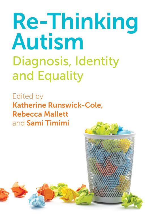 Re-Thinking Autism by Katherine Runswick-Cole, Rebecca Mallett, Sami Timimi, No Author Listed