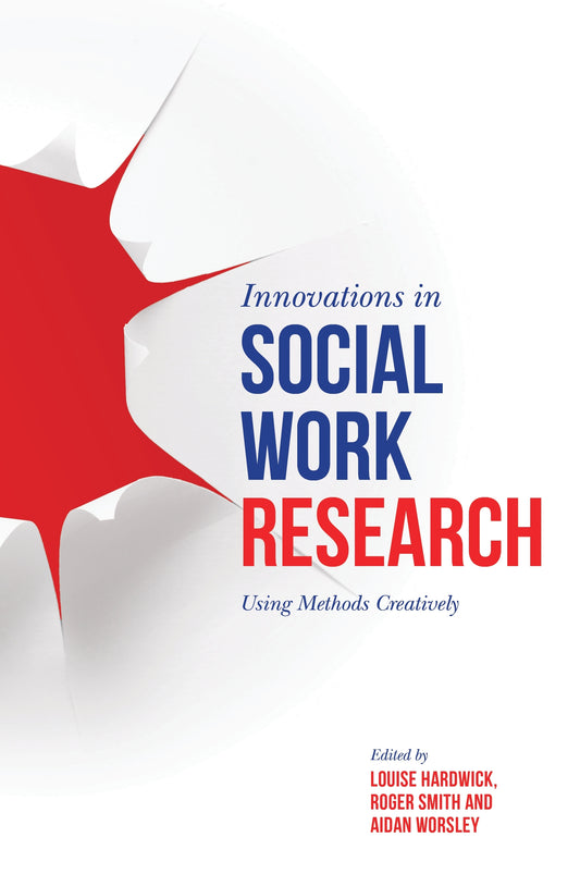 Innovations in Social Work Research by Louise Hardwick, Roger Smith, Aidan Worsley, No Author Listed