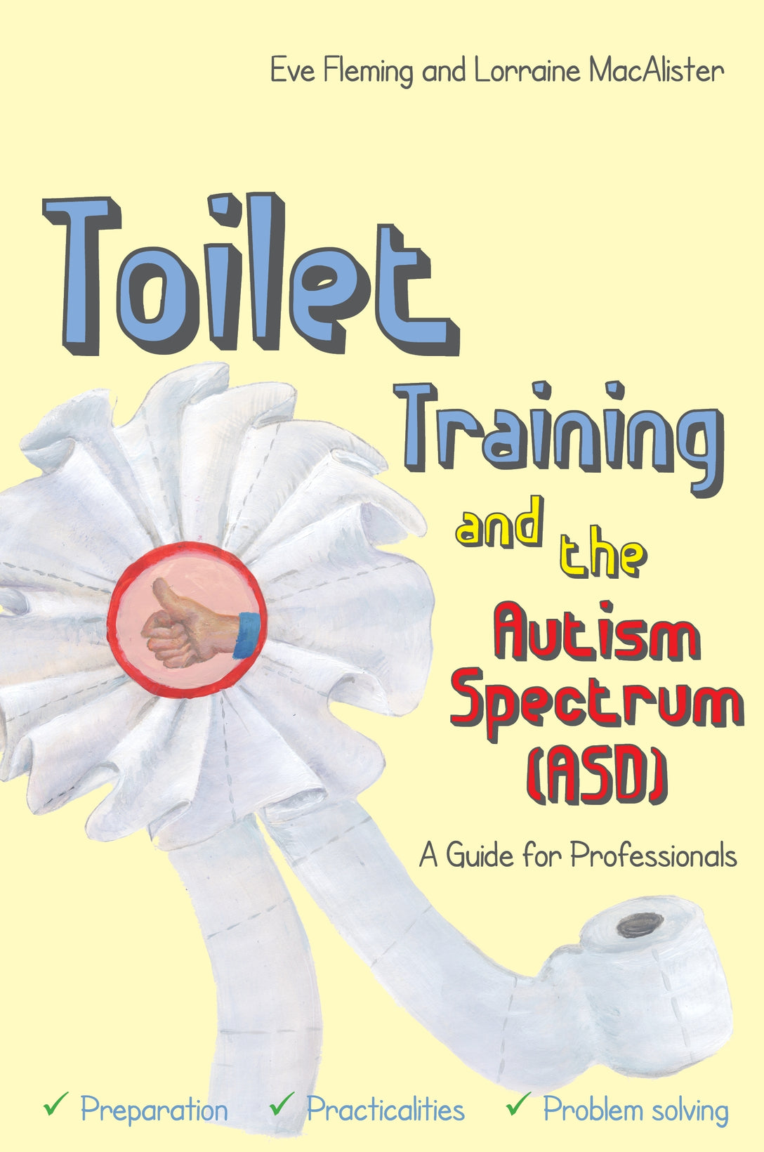 Toilet Training and the Autism Spectrum (ASD) by Eve Fleming, Lorraine MacAlister, Penny Dobson