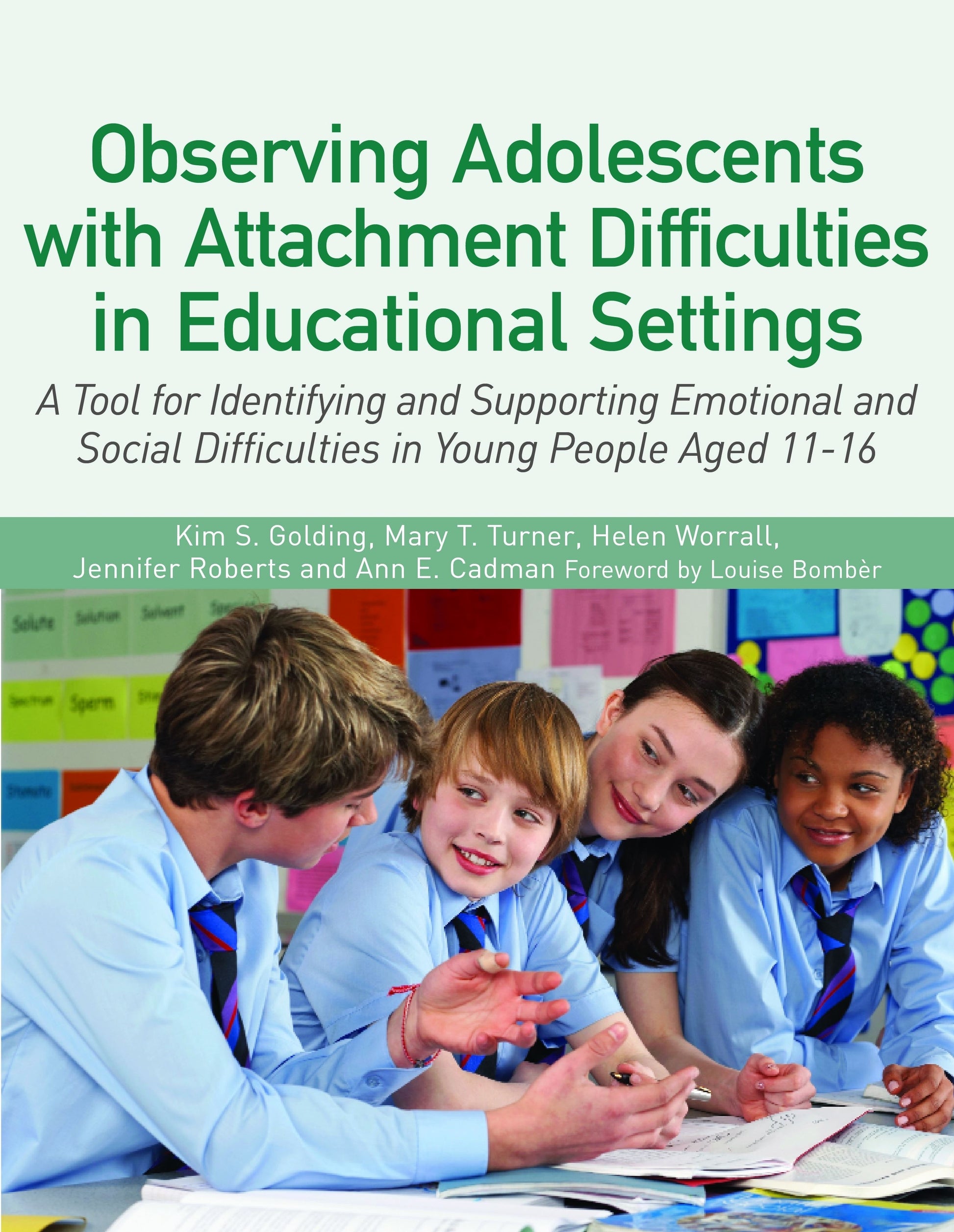 Observing Adolescents with Attachment Difficulties in Educational Settings by Kim S. Golding, Helen Worrall, Mary Turner, Ann Cadman, Jennifer Roberts, Louise Michelle Bombèr