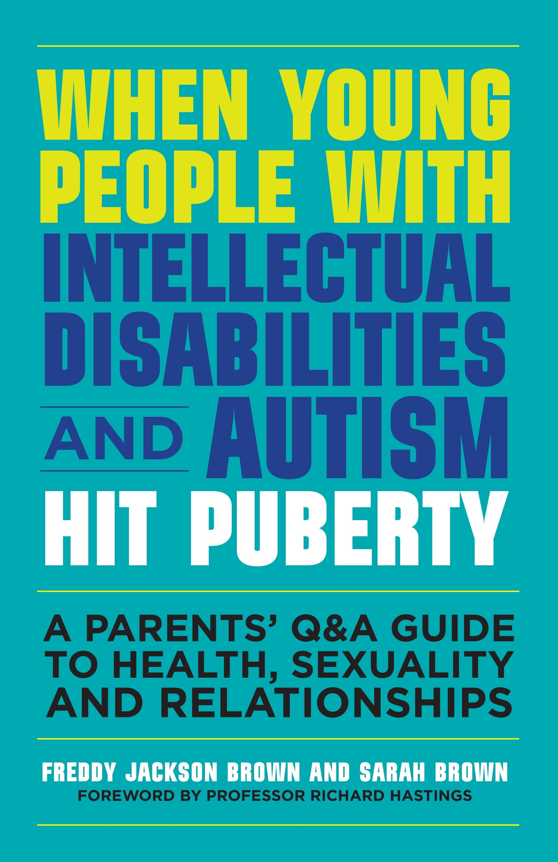 When Young People with Intellectual Disabilities and Autism Hit Puberty by Freddy Jackson Brown, Sarah Brown, Richard Hastings