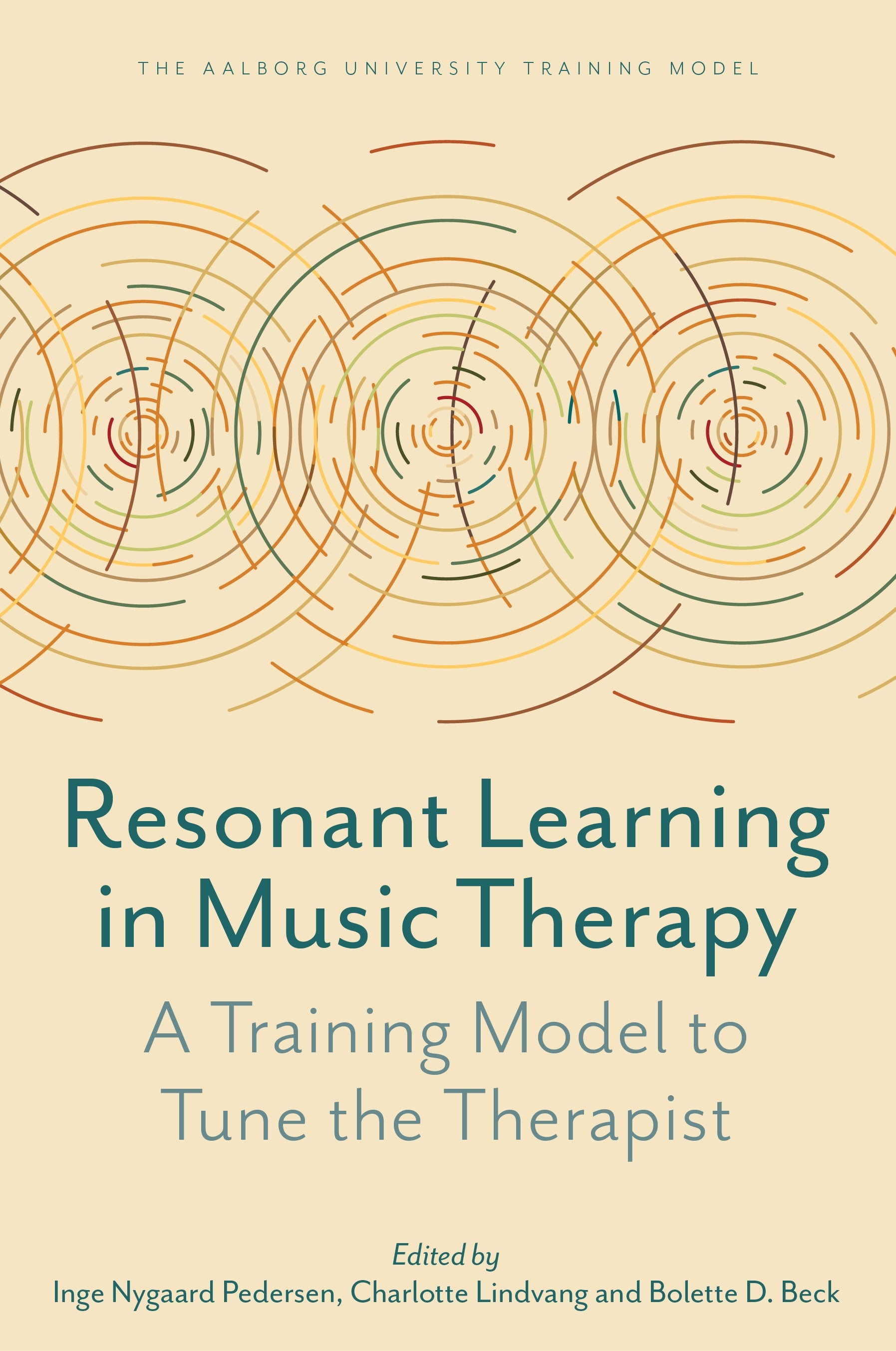 Resonant Learning in Music Therapy by Inge Nygaard Pedersen, Charlotte Lindvang, No Author Listed, Bolette Daniels Beck, Søren Willert, Helen Odell-Miller