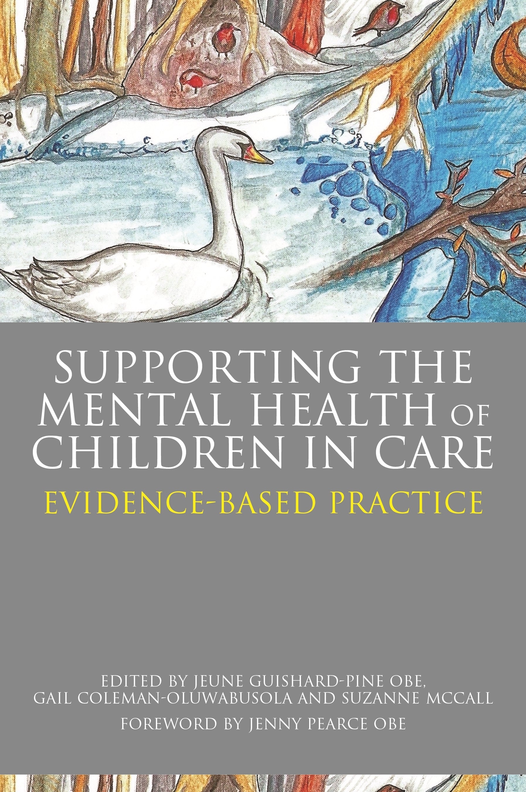 Supporting the Mental Health of Children in Care by No Author Listed, Jeune Guishard-Pine, Suzanne McCall, Gail Coleman-Oluwabusola, Jenny Pearce