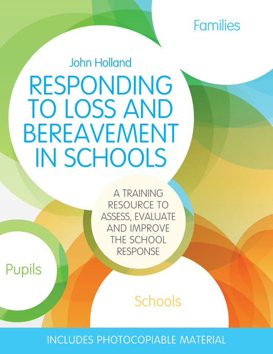 Responding to Loss and Bereavement in Schools by John Holland