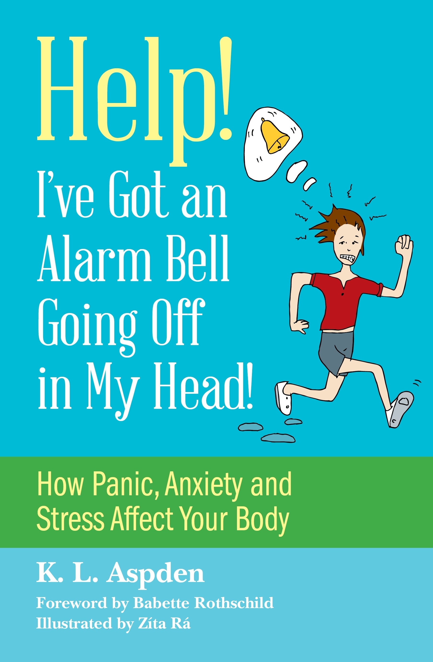 Help! I've Got an Alarm Bell Going Off in My Head! by K.L. Aspden, Zita Ra, Babette Rothschild