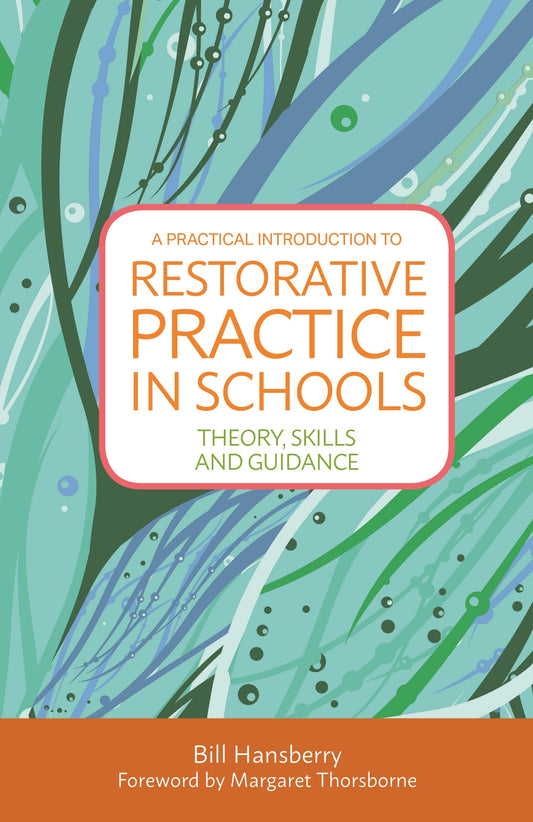 A Practical Introduction to Restorative Practice in Schools by Margaret Thorsborne, Bill Hansberry