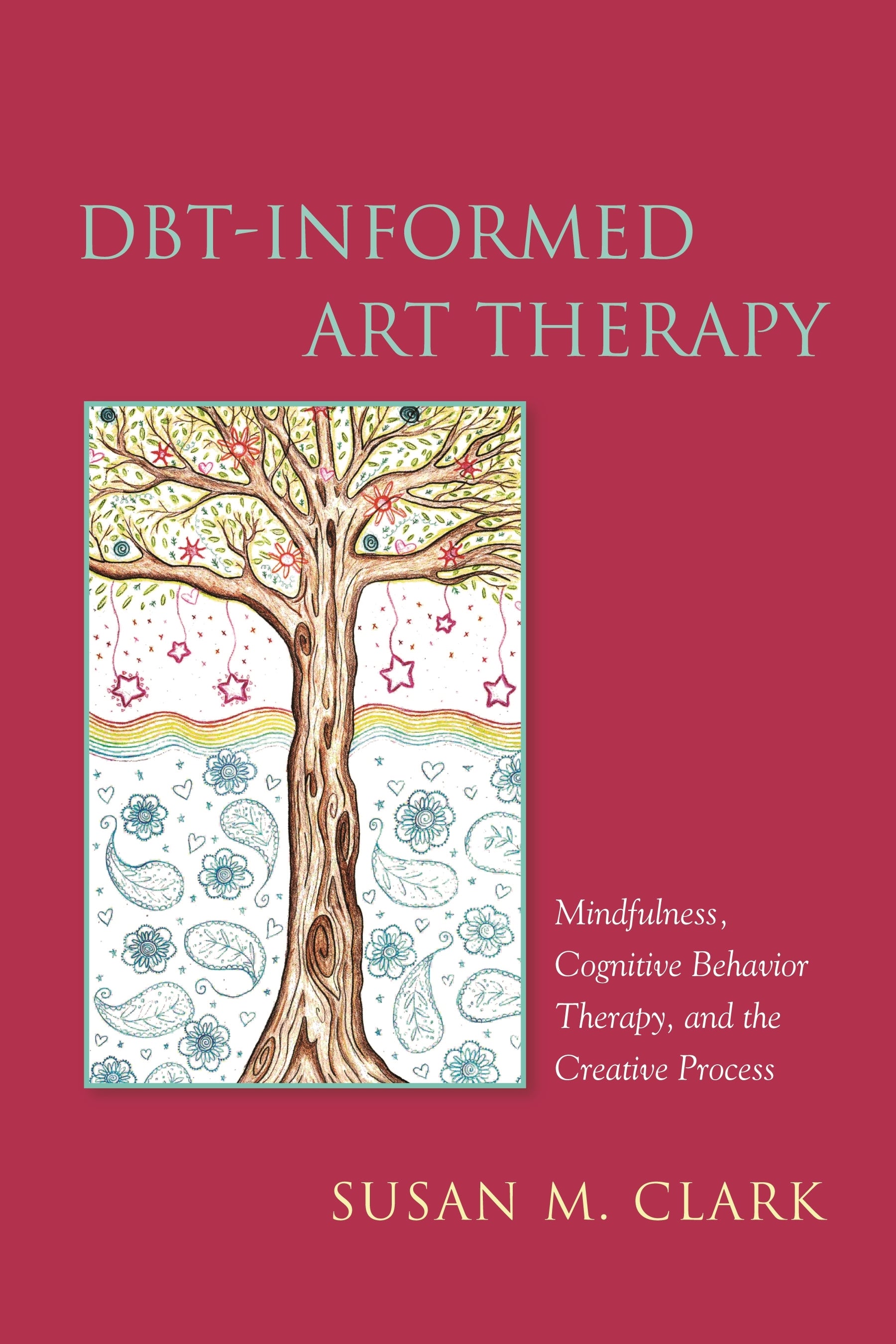 DBT-Informed Art Therapy by Susan M. Clark