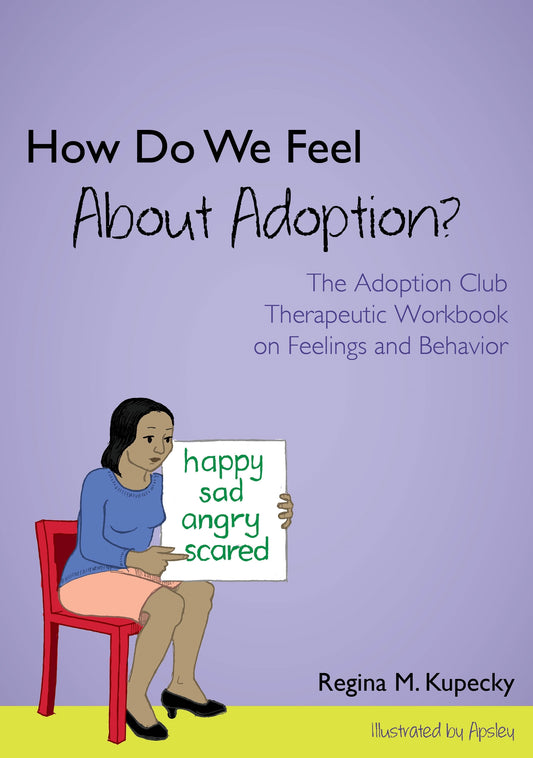 How Do We Feel About Adoption? by  Apsley, Regina M. Kupecky