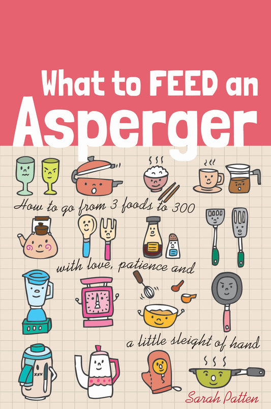 What to Feed an Asperger by Sarah Patten