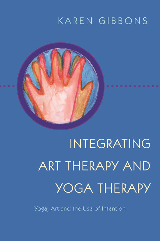 Integrating Art Therapy and Yoga Therapy by Karen Gibbons
