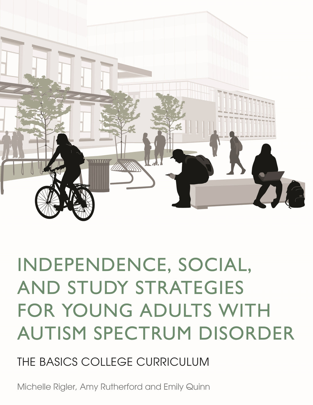 Independence, Social, and Study Strategies for Young Adults with Autism Spectrum Disorder by Amy Rutherford, Michelle Rigler, Emily Quinn