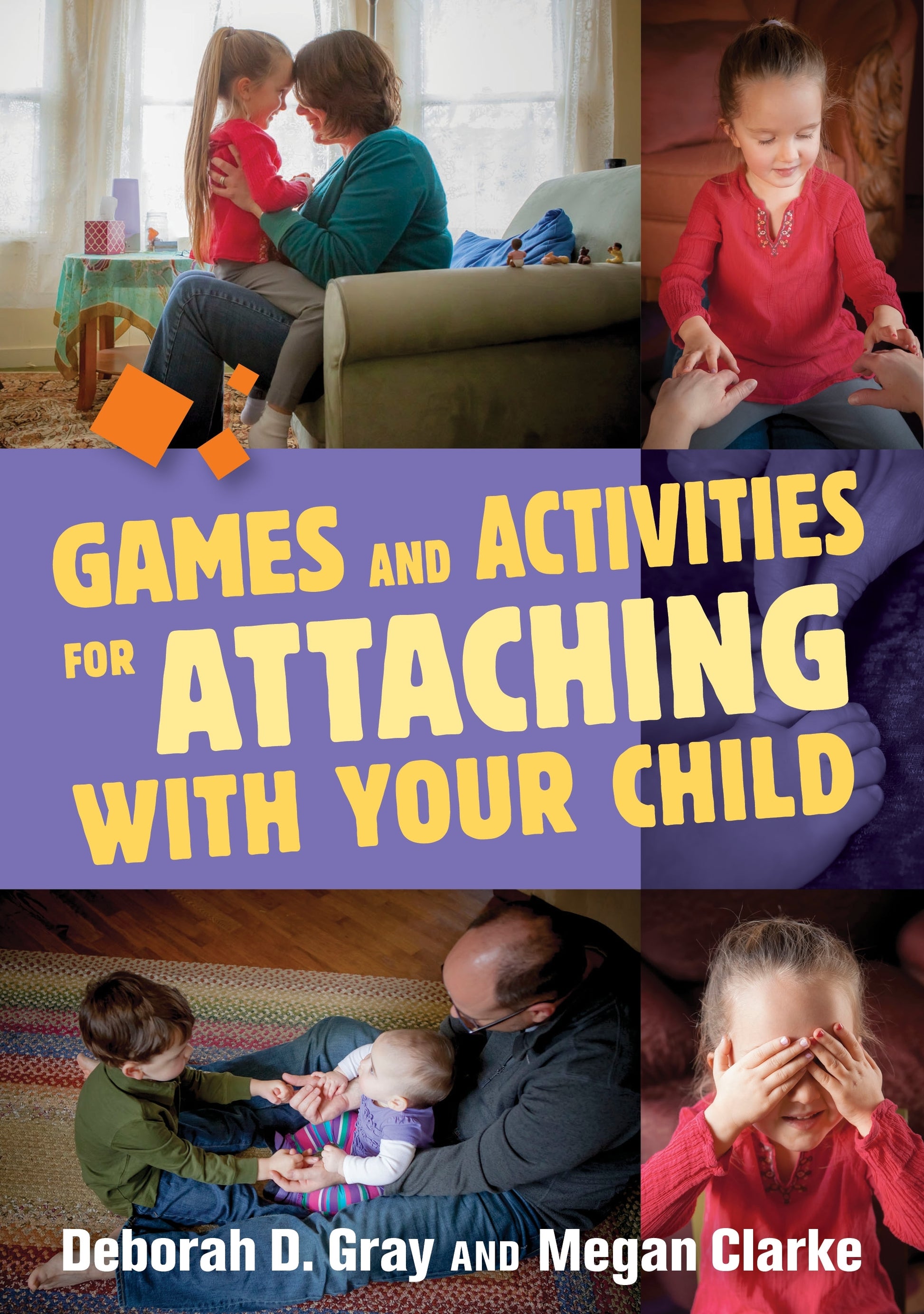 Games and Activities for Attaching With Your Child by Megan Clarke, Deborah D. Gray
