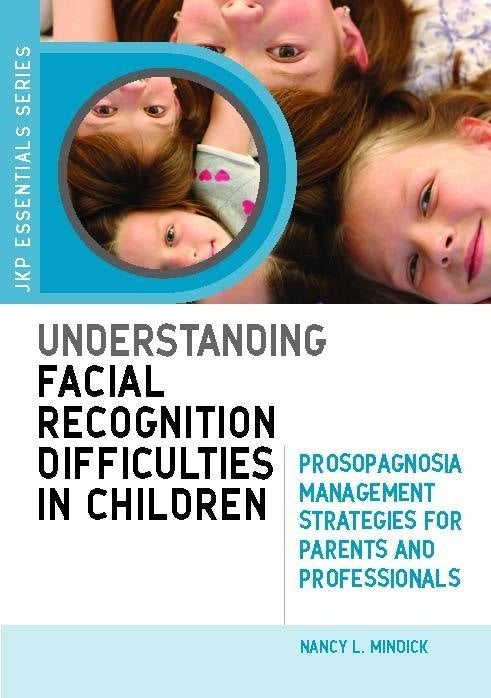 Understanding Facial Recognition Difficulties in Children by Nancy Mindick