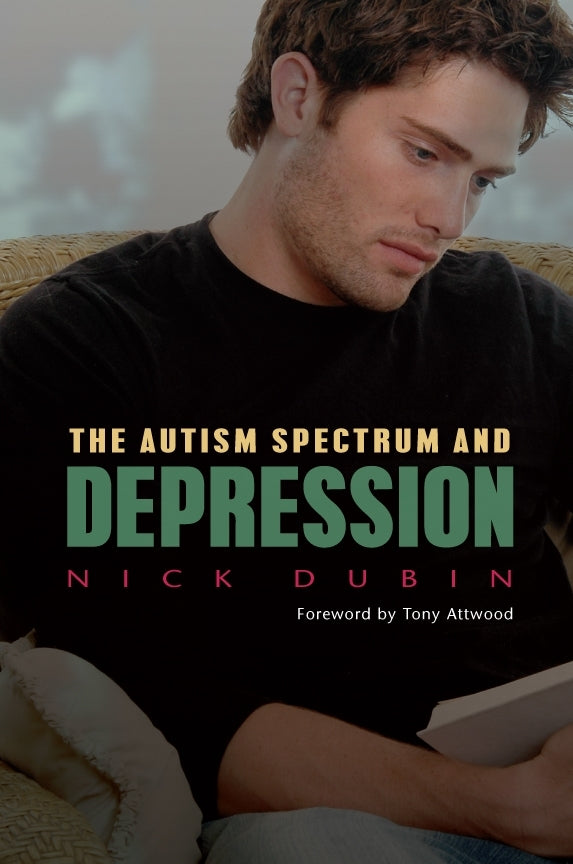 The Autism Spectrum and Depression by Dr Anthony Attwood, Nick Dubin