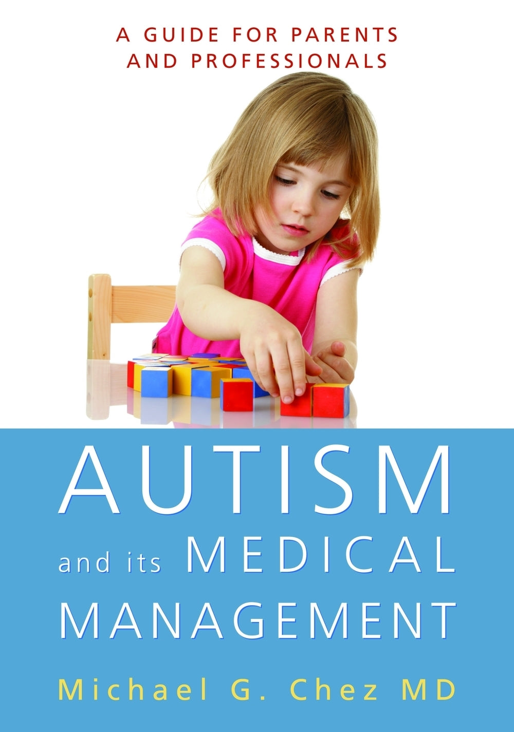 Autism and its Medical Management by Michael Chez
