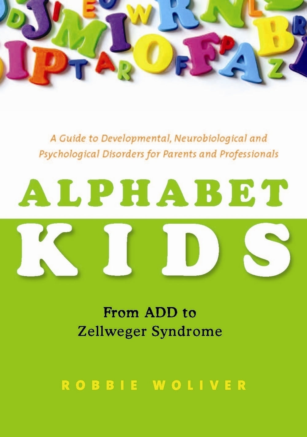 Alphabet Kids - From ADD to Zellweger Syndrome by Robbie Woliver