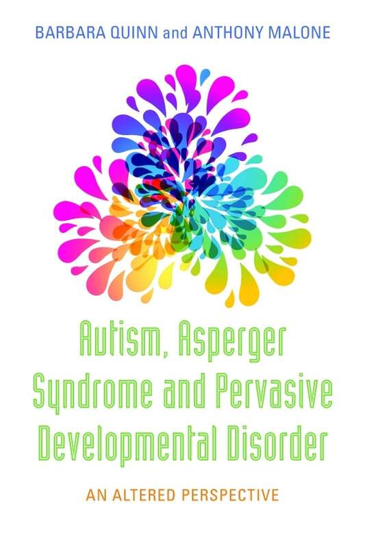 Autism, Asperger Syndrome and Pervasive Developmental Disorder by Barbara H. Quinn, Anthony Malone