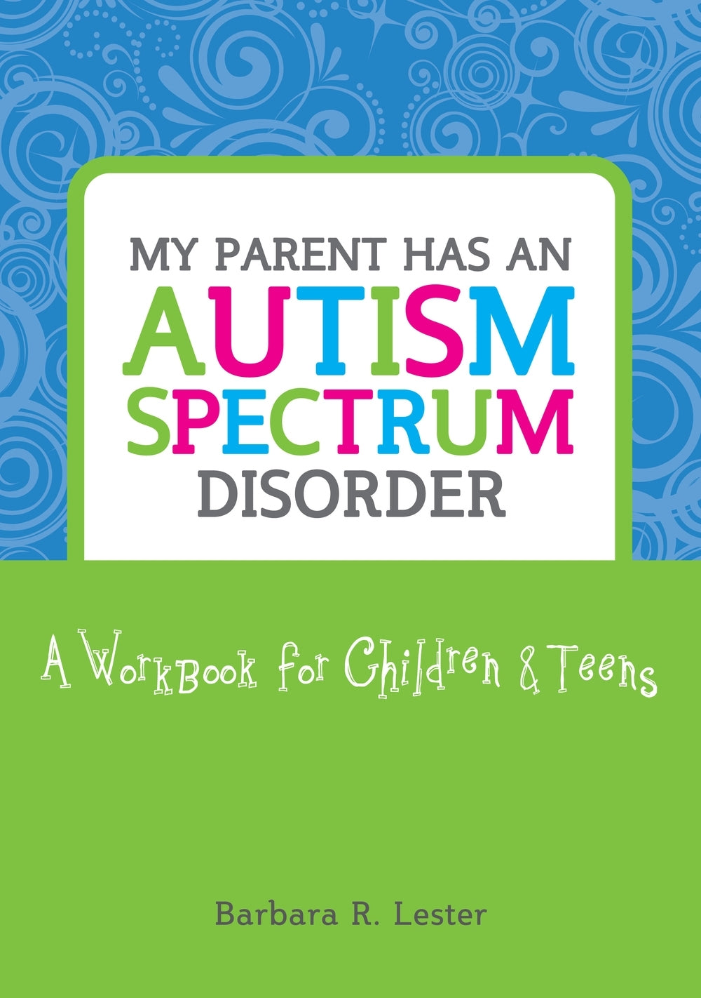 My Parent has an Autism Spectrum Disorder by Barbara Lester