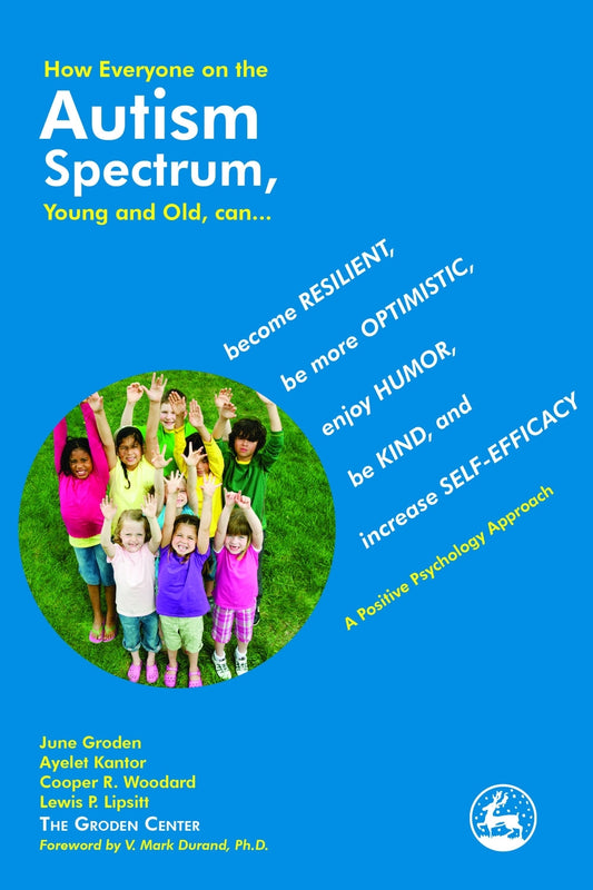 How Everyone on the Autism Spectrum, Young and Old, can... by Ayelet Kantor, Lewis Lipsitt, Cooper R. Woodard, June Groden