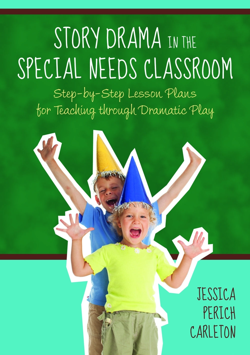 Story Drama in the Special Needs Classroom by Jessica Perich Perich Carleton