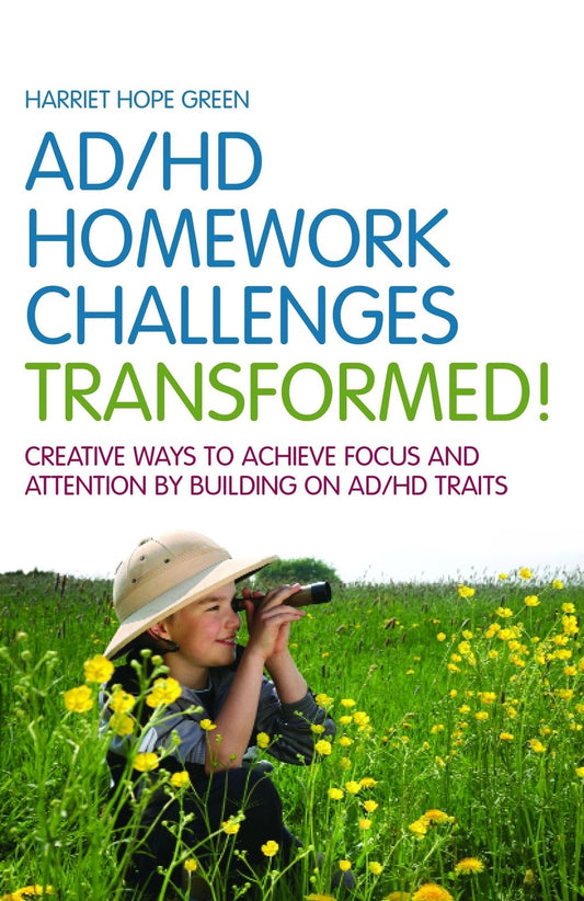 AD/HD Homework Challenges Transformed! by Harriet Hope Green