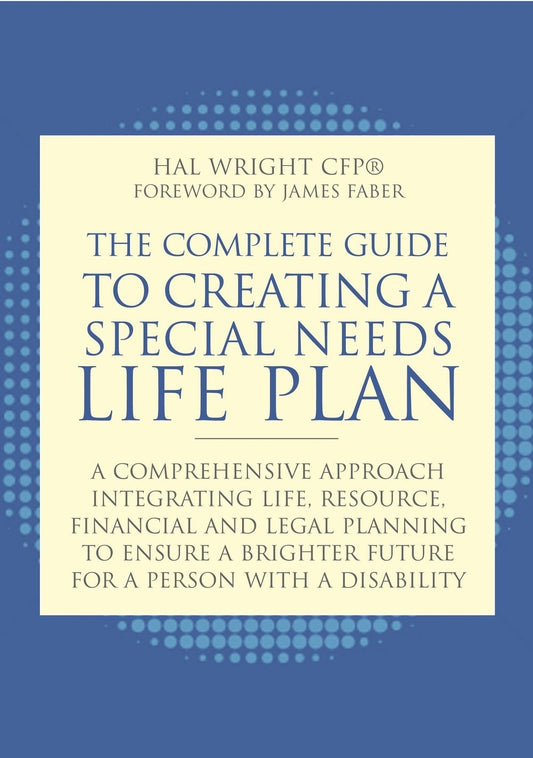 The Complete Guide to Creating a Special Needs Life Plan by James Faber, Hal Wright
