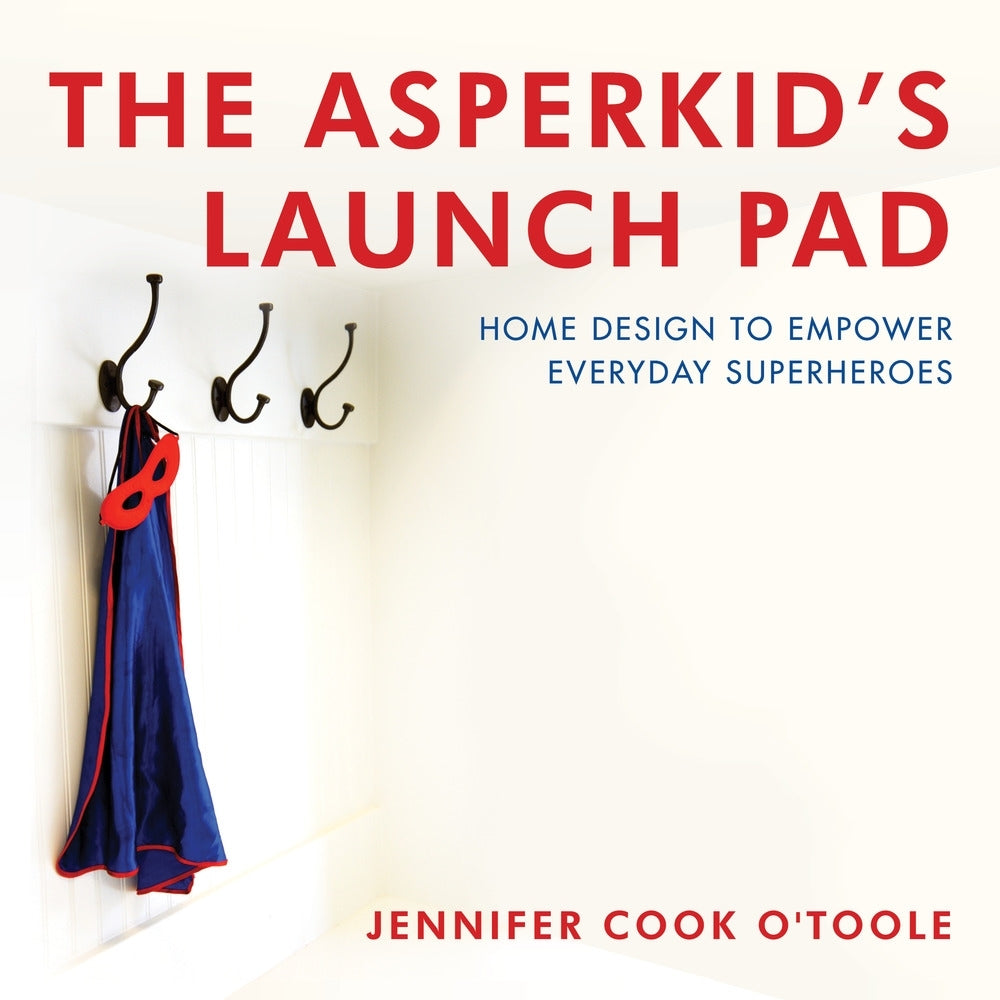 The Asperkid's Launch Pad by Kristen Giuliano, Jennifer Cook