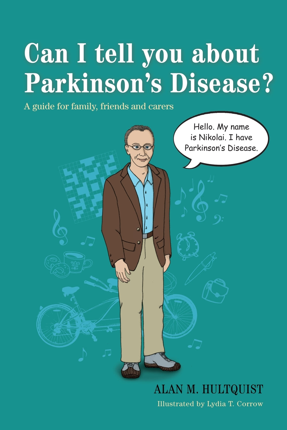 Can I tell you about Parkinson's Disease? by Alan M. Hultquist, Lydia Corrow