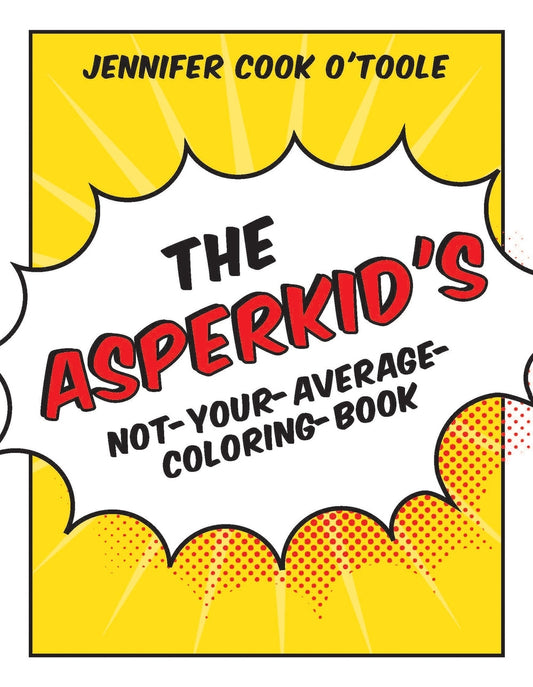The Asperkid's Not-Your-Average-Coloring-Book by Jennifer Cook