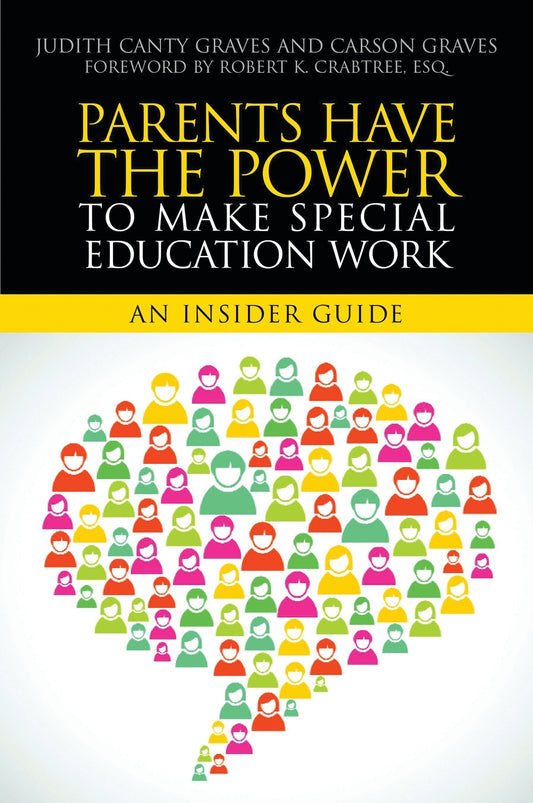 Parents Have the Power to Make Special Education Work by Judith Canty Graves, Carson Graves