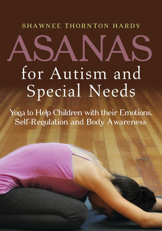 Asanas for Autism and Special Needs by Tim Hardy, Shawnee Thornton Thornton Hardy