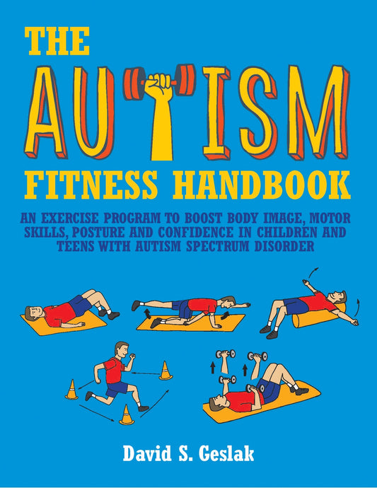 The Autism Fitness Handbook by Stephen M. Shore, David Geslak
