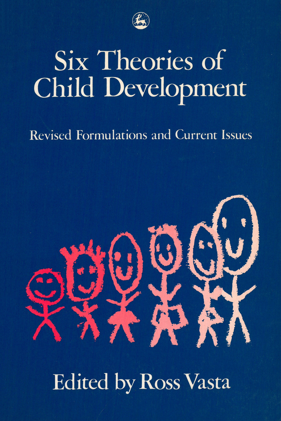 Six Theories of Child Development by Ross Vasta, No Author Listed
