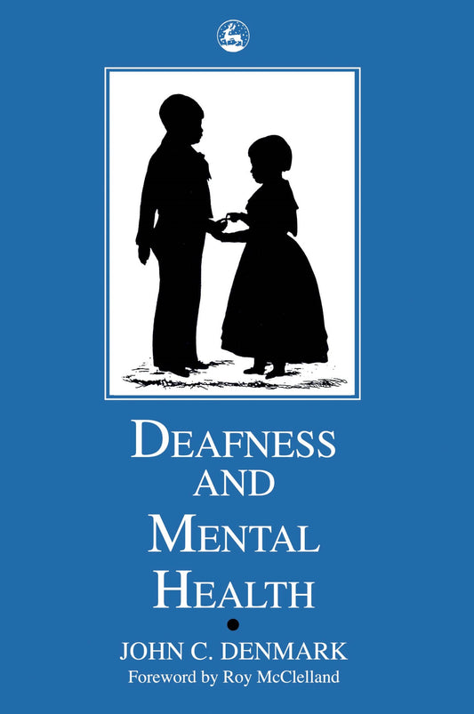 Deafness and Mental Health by John Denmark