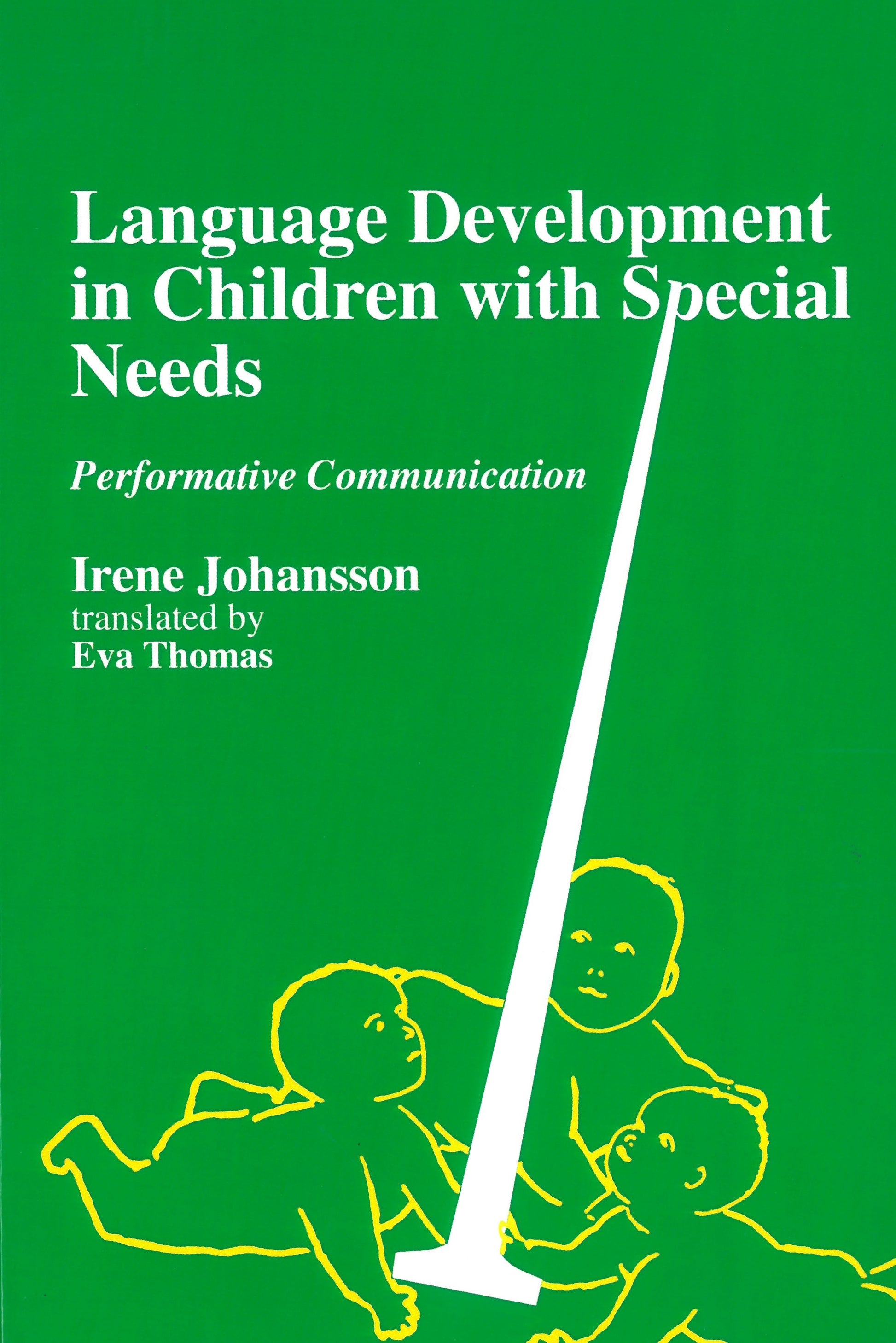 Language Development in Children with Disability and Special Needs by Irene Johansson, Irene Johansson