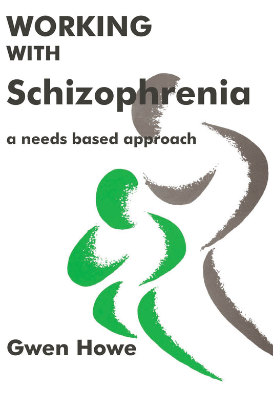Working with Schizophrenia by Gwen Howe