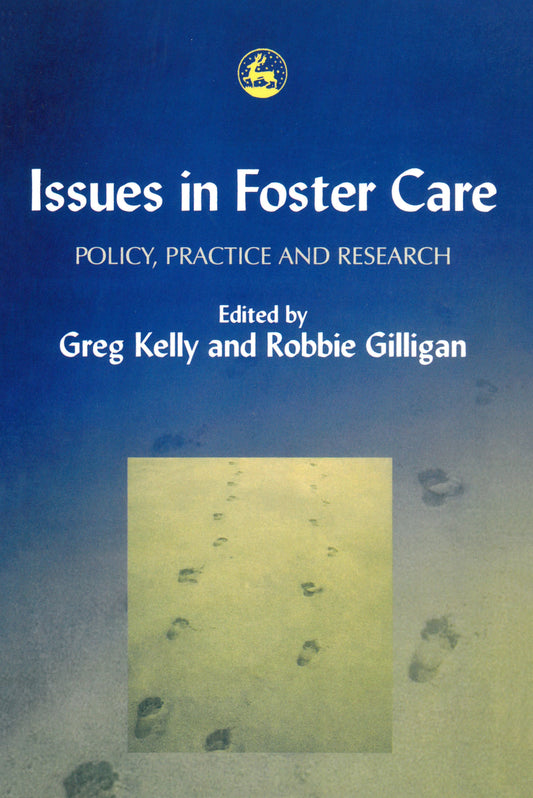 Issues in Foster Care by Robbie Gilligan, Greg Kelly