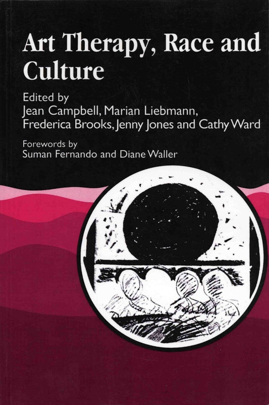 Art Therapy, Race and Culture by Frederica Brooks, Suman Fernando, Marian Liebmann, Jean Campbell, No Author Listed