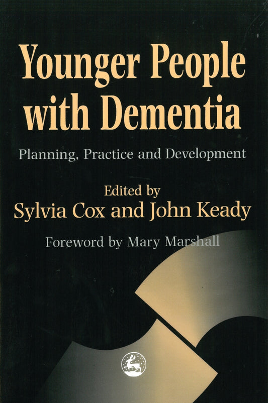 Younger People with Dementia by Sylvia Cox, John Keady