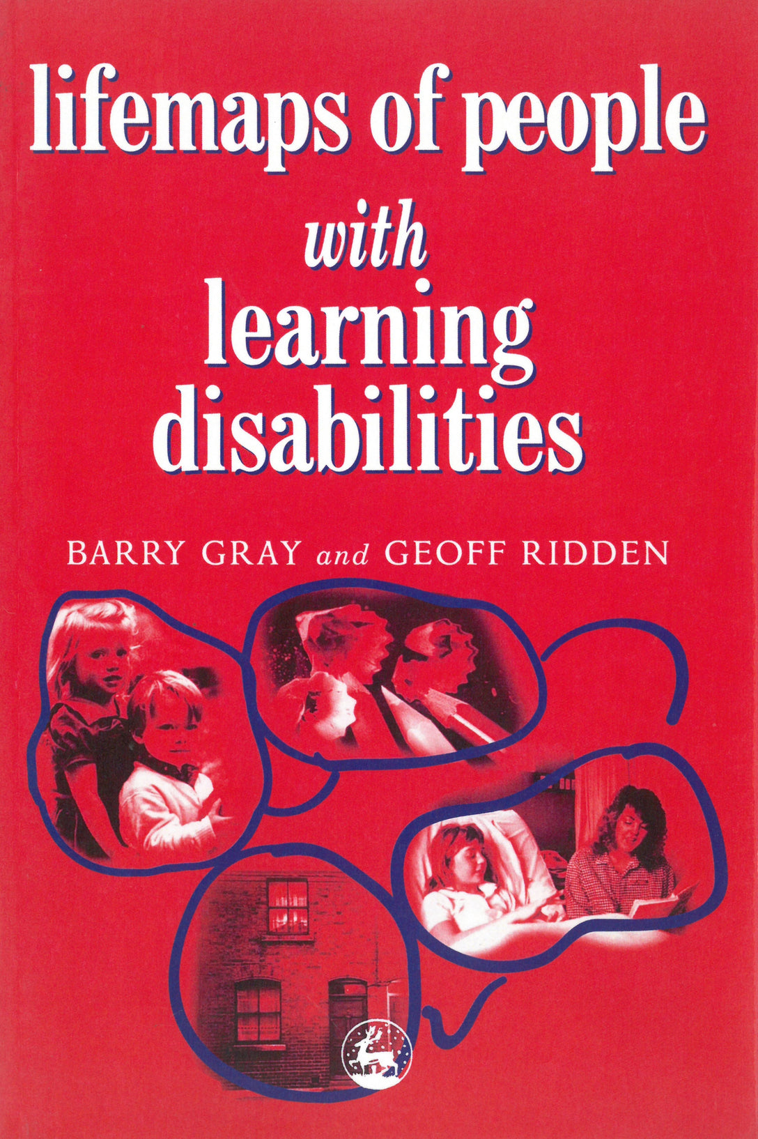 Lifemaps of People with Learning Disabilities by Geoff Ridden, Barry Gray