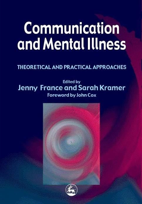 Communication and Mental Illness by Sarah Kramer, Professor John Cox, Jenny France